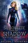 Silhouette and the Shadow By Delaney Andrews Cover Image