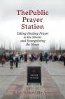 The Public Prayer Station: Taking Healing Prayer to the Streets and Evangelizing the Nones By William L. de Arteaga Cover Image