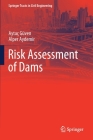 Risk Assessment of Dams (Springer Tracts in Civil Engineering) By Aytaç Güven, Alper Aydemir Cover Image