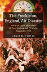 The Freckleton, England, Air Disaster: The B-24 Crash That Killed 38 Preschoolers and 23 Adults, August 23, 1944 By James R. Hedtke Cover Image