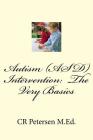 Autism (ASD) Intervention: The Very Basics By Cr Petersen M. Ed Cover Image