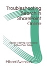 Troubleshooting Search in SharePoint Online: A guide to solving search issues in SharePoint Online By Mikael Svenson Cover Image