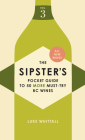 The Sipster's Pocket Guide to 50 More Must-Try BC Wines: Volume 3 By Luke Whittall Cover Image