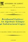 Residuated Lattices: An Algebraic Glimpse at Substructural Logics: Volume 151 (Studies in Logic and the Foundations of Mathematics #151) By Nikolaos Galatos, Peter Jipsen, Tomasz Kowalski Cover Image