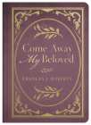 Come Away My Beloved By Frances J. Roberts Cover Image