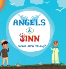 Angels & Jinn; Who are they?: A guide for Muslim kids unfolding Invisible & Supernatural beings created by Allah Al-Mighty Cover Image