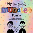 My Perfectly Muddled Family: An LGBTQ kids book about adoption & family Cover Image