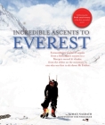 Incredible Ascents to Everest: Celebrating 60 Years of the First Successful Ascent By Sumati Nagrath, Tom Whittaker (Foreword by) Cover Image