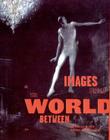 Images from the World Between: The Circus in Twentieth-Century American Art By Donna Gustafson (Editor), Donna Gustafson (Contribution by), Ellen Handy (Contribution by) Cover Image