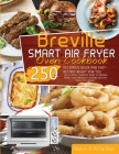 Breville Smart Air Fryer Oven Cookbook: The Ultimate, Complete Guide to Surprise Family and Friends by Cooking Healthy Meals on a Budget Thanks to Del Cover Image