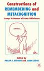 Constructions of Remembering and Metacognition: Essays in Honour of Bruce Whittlesea By P. Higham (Editor), J. Leboe (Editor) Cover Image