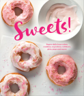 Sweets!: Super Delicious Cakes, Cookies, Cupcakes, Cobblers, Pies, Pops and More By Publications International Ltd Cover Image