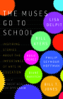 The Muses Go to School: Inspiring Stories about the Importance of Arts in Education Cover Image