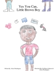Yes You Can, Little Brown Boy By Alicia M. Washington, Ny'shawn Johnson (Illustrator), Alicia M. Washington (Illustrator) Cover Image