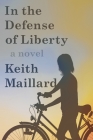 In the Defense of Liberty By Keith Maillard Cover Image