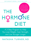 The Hormone Diet: A 3-Step Program to Help You Lose Weight, Gain Strength, and Live Younger Longer Cover Image
