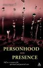 Personhood and Presence: Self as a Resource for Spiritual and Pastoral Care By Ewan Kelly Cover Image