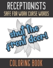 Receptionists Safe For Work Curse Words Coloring Book: Creative and Mindful Color Book for Staff Coworkers and Professionals Who Work Well with Others By Montgomery Peterson Cover Image