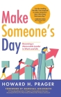 Make Someone's Day: Becoming a Memorable Leader in Work and Life By Howard Prager Cover Image