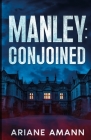 Manley: Conjoined By Ariane Amann Cover Image