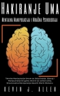 Hakiranje Uma Mentalna Manipulacija i Mračna Psihologija - Tehnike Manipulacije Umom za Uključivanje, Utjecaj i Manipuliranje Drugima By Kevin J. Allen Cover Image