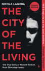 The City of the Living By Nicola Lagioia, Ann Goldstein (Translator) Cover Image