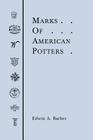 Marks of American Potters By Edwin Atlee Barber Cover Image