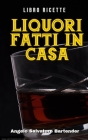 Libro Ricette Liquori Fatti in Casa Cover Image