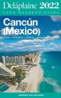 Cancun - The Delaplaine 2022 Long Weekend Guide By Andrew Delaplaine Cover Image