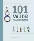 101 Wire Earrings: Step-by-Step Projects & Techniques Cover Image