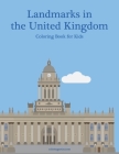 Landmarks in the United Kingdom Coloring Book for Kids Cover Image