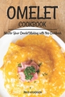 Omelet Cookbook: Master Your Omelet Making with this Cookbook Cover Image
