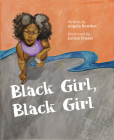 Black Girl, Black Girl By Angela Bowden, Letitia Fraser (Illustrator) Cover Image