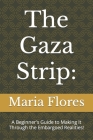 The Gaza Strip: A Beginner's Guide to Making It Through the Embargoed Realities! Cover Image