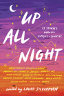 Up All Night: 13 Stories between Sunset and Sunrise By Laura Silverman (Editor) Cover Image