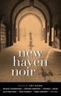 New Haven Noir (Akashic Noir) By Amy Bloom (Editor), Chris Knopf (Contribution by), Sarah Pemberton Strong (Contribution by) Cover Image