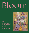 Bloom: Art, Flowers & Emotion By Rachel Giles (Editor) Cover Image