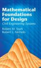 Mathematical Foundations for Design: Civil Engineering Systems (Dover Civil and Mechanical Engineering) Cover Image