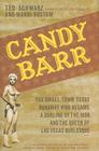 Candy Barr: The Small-Town Texas Runaway Who Became a Darling of the Mob and the Queen of Las Vegas Burlesque By Ted Schwarz Cover Image
