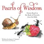 Pearls of Wisdom: Stories Based on the Book of Proverbs from the Bible By James I. Samuel Cover Image