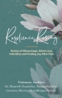 Resilience Rising: Stories of Miscarriage, Infant Loss, Infertility, and Finding Joy after Pain By Courtney Shorter, Ngozi Baker, Donnisha Davis Cover Image