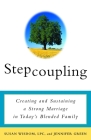 Stepcoupling: Creating and Sustaining a Strong Marriage in Today's Blended Family By Susan Wisdom, Jennifer Green Cover Image