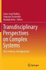 Transdisciplinary Perspectives on Complex Systems: New Findings and Approaches By Franz-Josef Kahlen (Editor), Shannon Flumerfelt (Editor), Anabela Alves (Editor) Cover Image