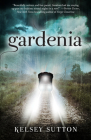 Gardenia By Kelsey Sutton Cover Image