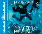 Trapped at the Bottom of the Sea (Library Edition) (The Cooper Kids Adventure Series #4) By Frank E. Peretti, Frank E. Peretti (Narrator) Cover Image