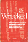 Wrecked: Deinstitutionalization and Partial Defenses in State Higher Education Policy By Barrett J. Taylor Cover Image