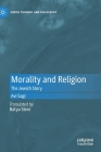 Morality and Religion: The Jewish Story By Avi Sagi Cover Image