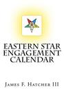 Eastern Star Engagement Calendar By James F. Hatcher III Cover Image