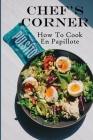Chef's Corner: How To Cook En Papillote: En Papillote Cooking Temperature Cover Image