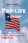 Pro-life a Choice: while pro-choices a life and right; Build Back Good America Today Cover Image
